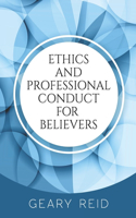 Ethics and Professional Conduct for Believers