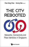 City Rebooted, The: Networks, Connectivity and Place Identities in Singapore