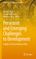 Persistent and Emerging Challenges to Development: Insights for Policy-Making in India(India Studies in Business and Economics)
