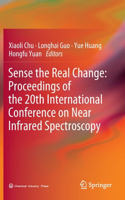 Sense the Real Change: Proceedings of the 20th International Conference on Near Infrared Spectroscopy