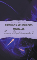 Círculos armónicos modales con séptimas 2: Descubriendo nuevas dimensiones sonoras(2 Círculos Armónicos Modales Con Séptimas)