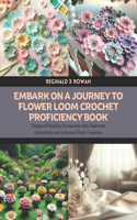 Embark on a Journey to Flower Loom Crochet Proficiency Book