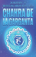 Abrir Y Equilibrar El Chakra de la Garganta: Abrir y equilibrar sus Chakra's #4(Abrir Y Equilibrar Sus Chakra's)