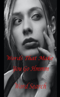 Words That Make You Go Hmmm