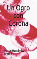 Un Ogro con Corona