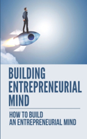 Building Entrepreneurial Mind