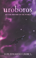 Uroboros Future history of the world