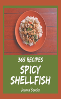 365 Spicy Shellfish Recipes: Explore Spicy Shellfish Cookbook NOW!