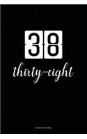 Bucket List Journal: thirty-eight: 38 Birthday Presents. Unique Birthday Gifts For men, women, daughter, son, girlfriend, boyfriend, appreciation for best friend. 6x9 in