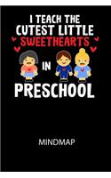 I Teach The Cutest Little Sweethearts in Preschool - Mindmap: Arbeitsbuch, um kreative Aufgaben oder Problemstellungen zu lösen.