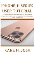 iPHONE 11 SERIES USER TUTORIAL