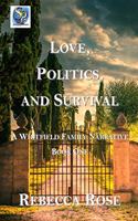 Love, Politics, and Survival: A Whitfield Family Narrative Book One