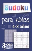 Sudoku para niños 4-8 años: Libro de juegos con soluciones para todos los niños Letra grande Juego con 3 niveles: fácil, medio, difícil