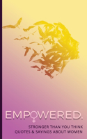 Empowered. Stronger Than You Think Quotes & Sayings About Women