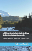 Potabilización y Tratamiento de Residuos Líquidos Domésticos e Industriales: Tomo III: Residuos Domésticos e Industriales