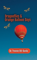 Dragonflies and Orange Balloon Days