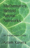 Mathematics Behind Neural Networks: An Introductory Guide