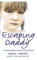 Escaping Daddy: A Heartbreaking True Story of a Brave Little Girl(English)