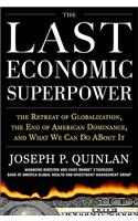 Last Economic Superpower: The Retreat of Globalization, the End of American Dominance, and What We Can Do about It