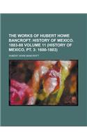 The Works of Hubert Howe Bancroft Volume 11 (History of Mexico, PT. 3: 1600-1803)