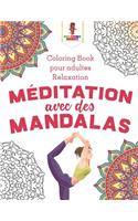 Méditation Avec des Mandalas: Coloring Book pour Adultes Relaxation