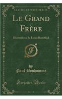 Le Grand Frère: Illustrations de Louis Bombléd (Classic Reprint)