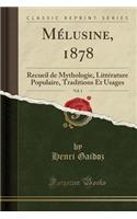 MÃ©lusine, 1878, Vol. 1: Recueil de Mythologie, LittÃ©rature Populaire, Traditions Et Usages (Classic Reprint)