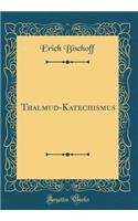 Thalmud-Katechismus (Classic Reprint)