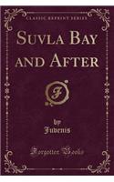 Suvla Bay and After (Classic Reprint)
