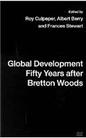 Global Development Fifty Years After Bretton Woods: Essays in Honour of Gerald K. Helleiner