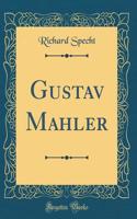 Gustav Mahler (Classic Reprint)