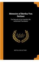 Memoirs of Bertha Von Suttner: The Records of an Eventful Life. Authorized Translation
