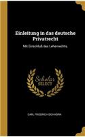 Einleitung in das deutsche Privatrecht: Mit Einschluß des Lehenrechts.