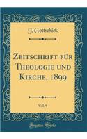 Zeitschrift FÃ¼r Theologie Und Kirche, 1899, Vol. 9 (Classic Reprint)