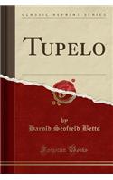 Tupelo (Classic Reprint)