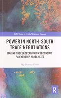 Power in North-South Trade Negotiations: Making the European Union's Economic Partnership Agreements(RIPE Series in Global Political Economy)