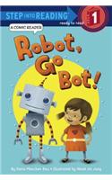Robot, Go Bot!: A Comic Reader(Step Into Reading: A Step 1 Book)