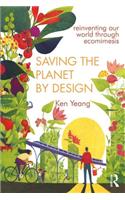 Saving The Planet By Design: Reinventing Our World Through Ecomimesis