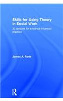 Skills for Using Theory in Social Work