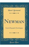 Newman: Essai de Biographie Psychologique (Classic Reprint): Essai de Biographie Psychologique (Classic Reprint)