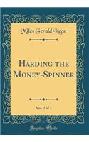 Harding the Money-Spinner, Vol. 2 of 3 (Classic Reprint)