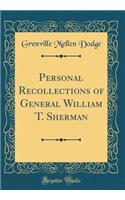Personal Recollections of General William T. Sherman (Classic Reprint)
