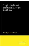 Tragicomedy and Novelistic Discourse in Celestina