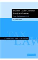 Income Tax in Common Law Jurisdictions: Volume 1, from the Origins to 1820