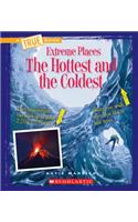 The Hottest and the Coldest (a True Book: Extreme Places)