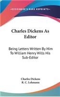 Charles Dickens As Editor