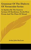 Grammar Of The Dialects Of Vernacular Syriac