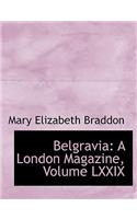 Belgravia: A London Magazine, Volume LXXIX (Large Print Edition)