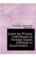 Loans by Private Individuals to Foreign States Entitled to Government ...