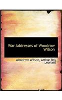 War Addresses of Woodrow Wilson